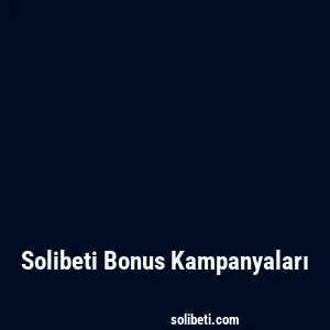 Solibeti Bonus Kampanyaları