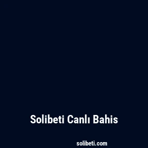 Solibeti Canlı Bahis