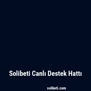 Solibeti Canlı Destek Hattı