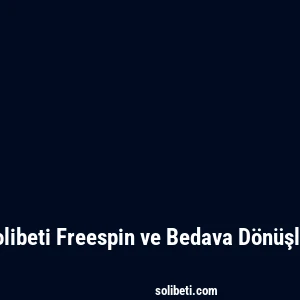 Solibeti Freespin ve Bedava Dönüşler
