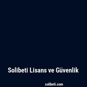 Solibeti Lisans ve Güvenlik