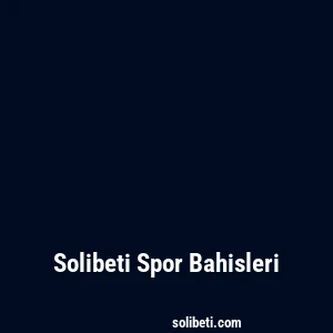 Solibeti Spor Bahisleri