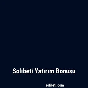 Solibeti Yatırım Bonusu