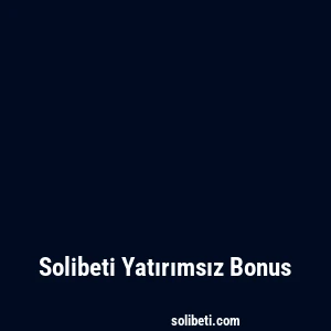 Solibeti Yatırımsız Bonus